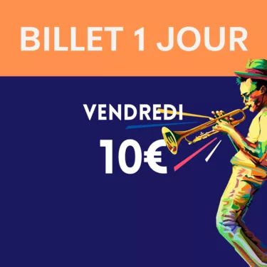 Billet 1 jour vendredi